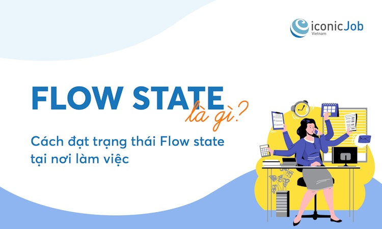 Flow state là gì? Cách đạt trạng thái  Flow state tại nơi làm việc