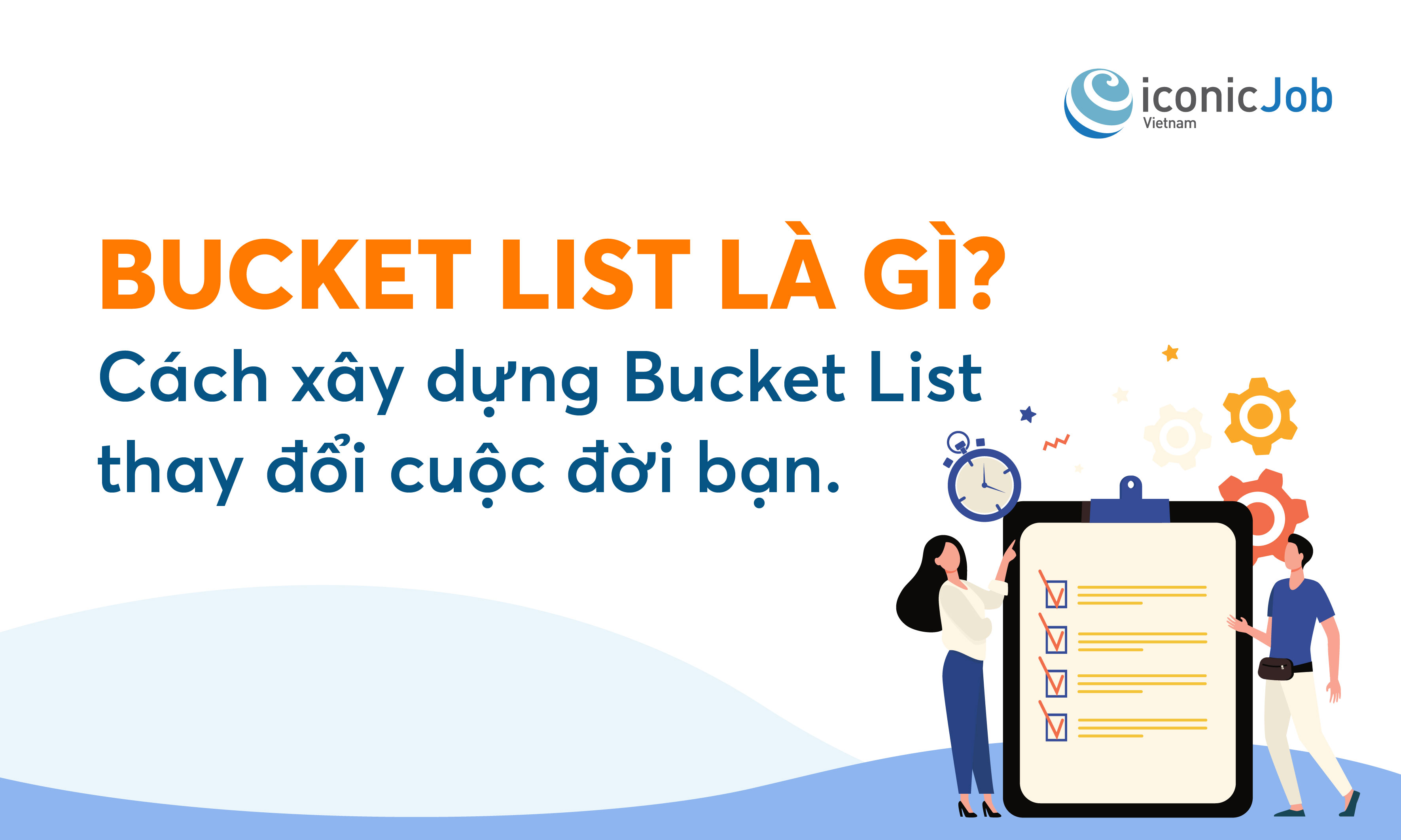 Bucket List là gì? Cách xây dựng Bucket List thay đổi cuộc đời bạn