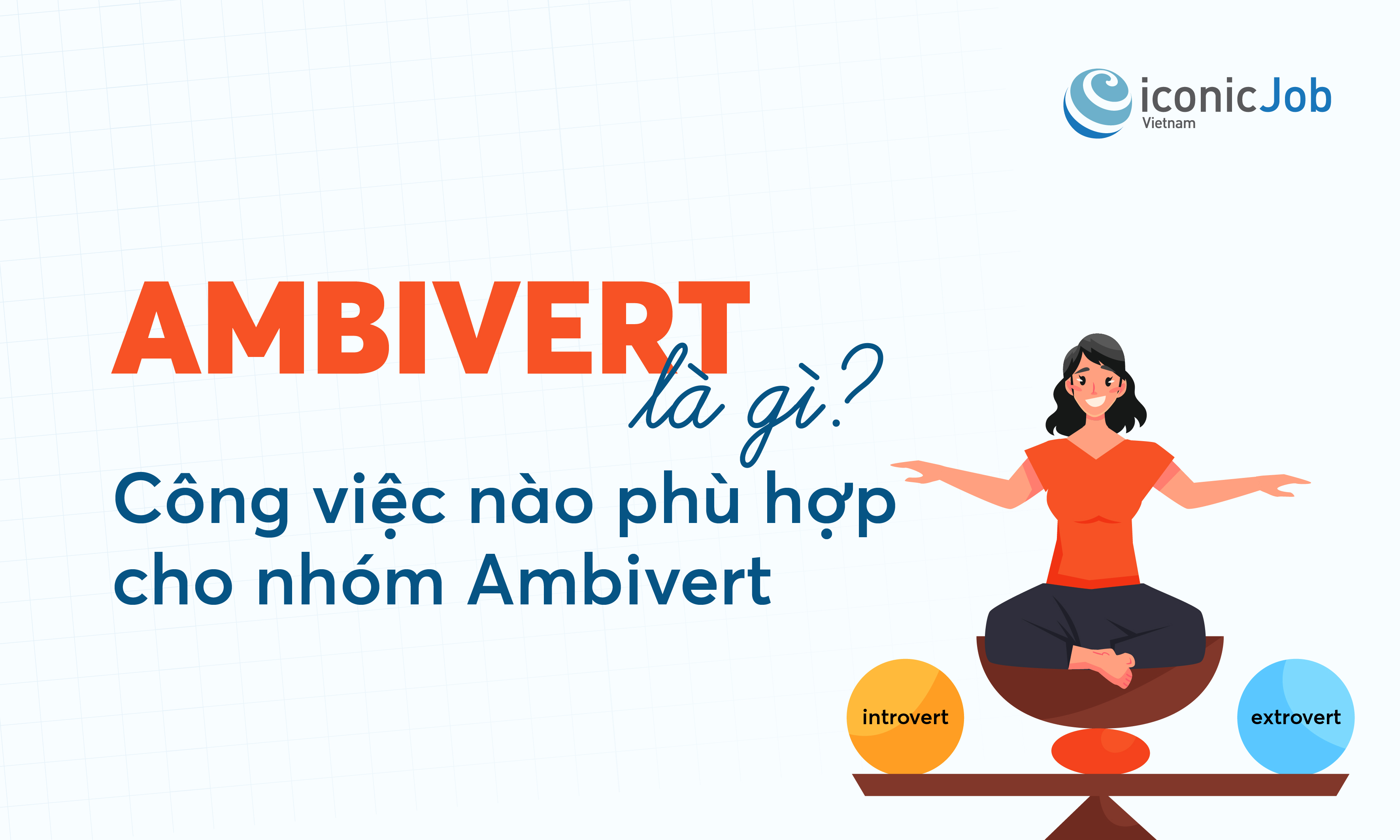 Ambivert là gì? Công việc nào phù hợp cho nhóm Ambivert