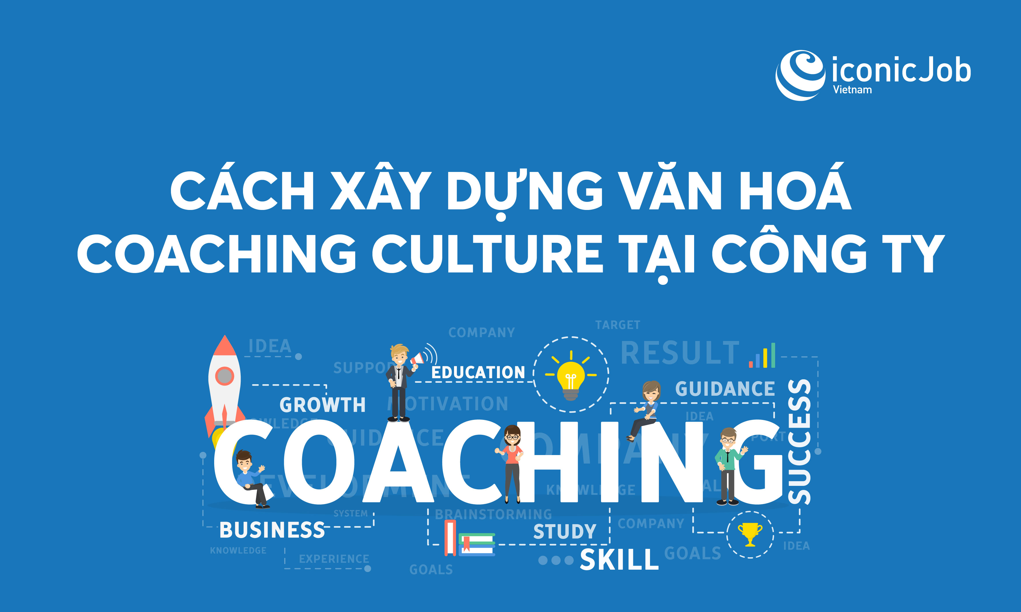 Cách xây dựng văn hoá Coaching Culture tại công ty