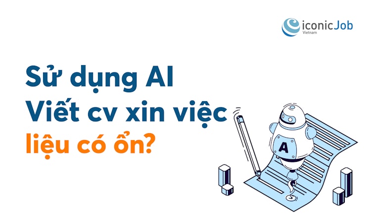 Sử dụng AI viết CV xin việc liệu có ổn?