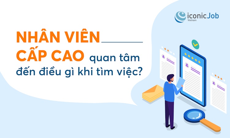 Nhân viên cấp cao quan tâm đến điều gì khi tìm việc?