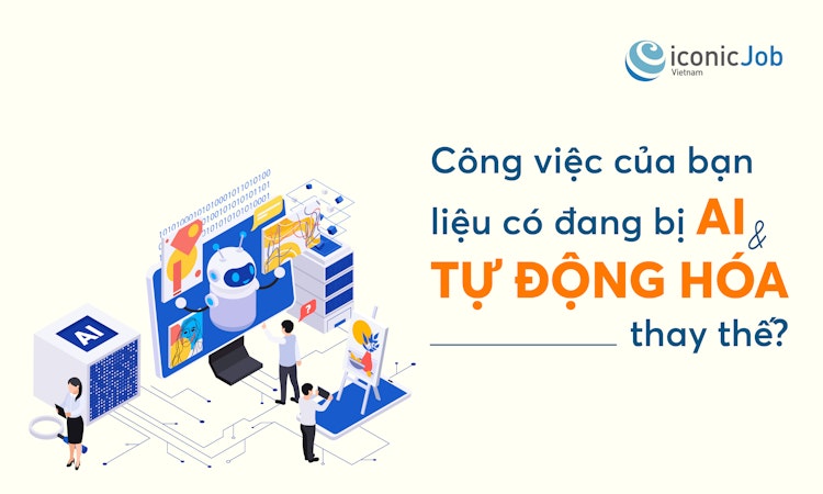 Công việc của bạn liệu có đang bị AI và tự động hóa thay thế?