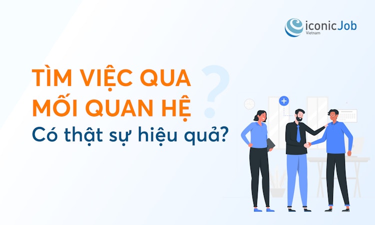 Tìm việc qua mối quan hệ - có thật sự hiệu quả?