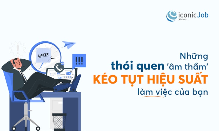 Những thói quen "âm thầm" kéo tụt hiệu suất làm việc của bạn