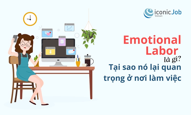 Emotional Labor là gì? Tại sao nó lại quan trọng ở nơi làm việc