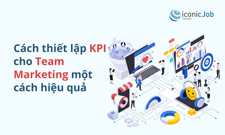 Cách thiết lập KPI cho Team Marketing một cách hiệu quả