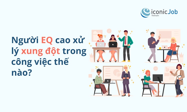 Người EQ cao xử lý xung đột trong công việc thế nào?