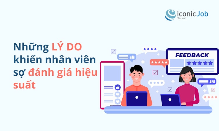 Những lý do khiến nhân viên sợ đánh giá hiệu suất