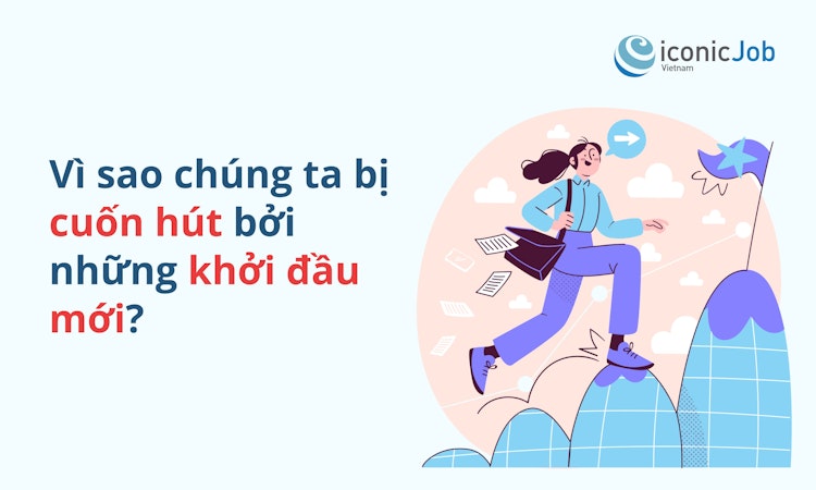 Vì sao chúng ta bị cuốn hút bởi những khởi đầu mới?