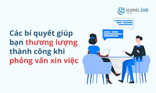 Các bí quyết giúp bạn thương lượng thành công khi phỏng vấn xin việc