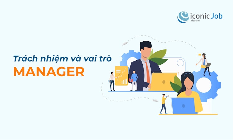 Trách nhiệm và vai trò của Manager