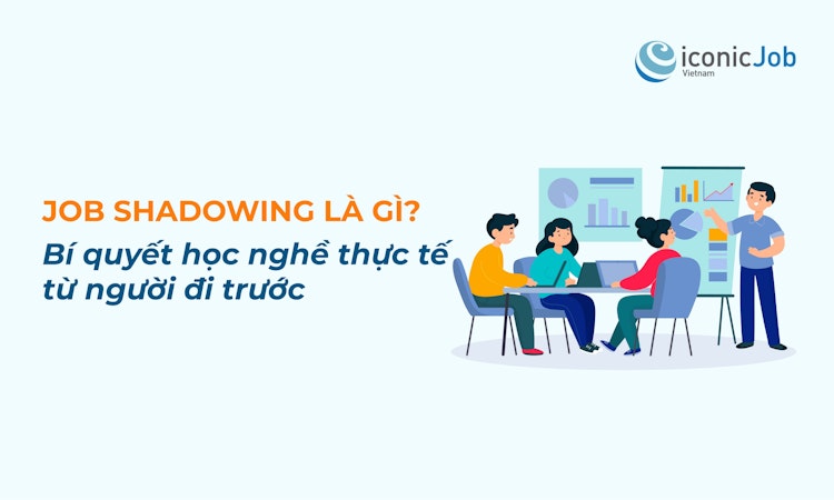 Job Shadowing là gì? Bí quyết học nghề thực tế từ người đi trước