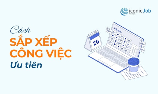 Bí quyết sắp xếp thứ tự công việc khi việc nào cũng quan trọng
