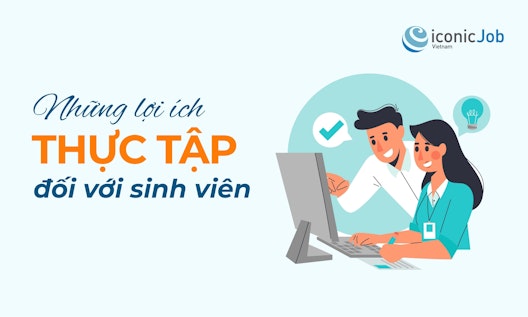 Những lợi ích của việc thực tập đối với sinh viên