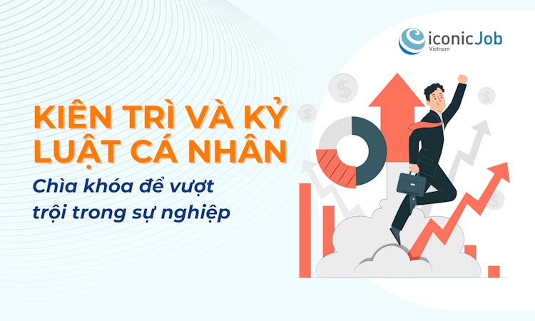 Kiên trì và Kỷ luật cá nhân: Chìa khóa để vượt trội trong sự nghiệp