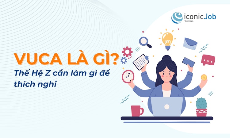 VUCA Là Gì? Thế Hệ Z cần làm gì để thích nghi