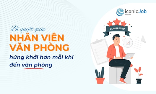 Bí quyết giúp nhân viên văn phòng hứng khởi hơn mỗi khi đến văn phòng