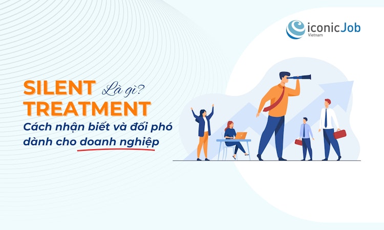 Silent Treatment là gì? Cách nhận biết và đối phó dành cho doanh nghiệp