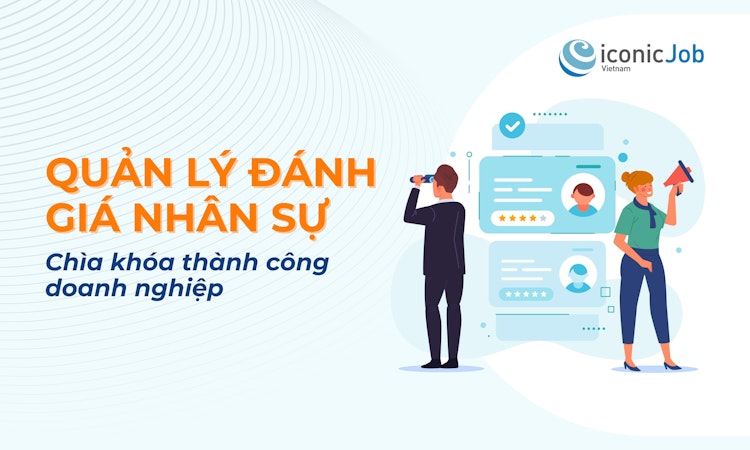 Quản lý đánh giá nhân sự: Chìa khóa thành công doanh nghiệp