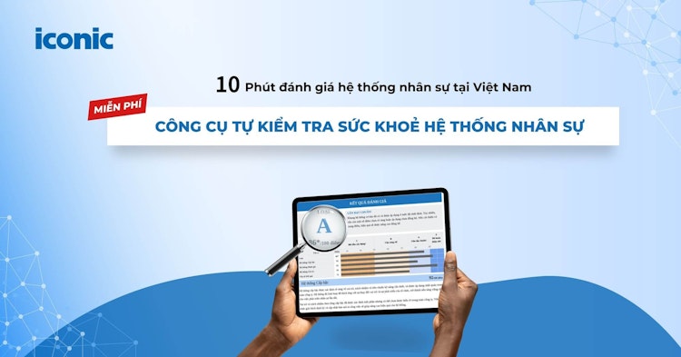 Công cụ Tự kiểm tra sức khỏe hệ thống nhân sự Miễn phí – Dành riêng cho lãnh đạo doanh nghiệp tại Việt Nam