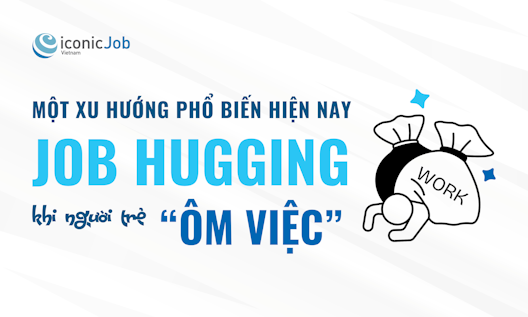 Job Hugging – Khi người trẻ “ôm việc” vì sợ buông tay
