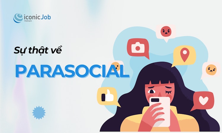 Sự thật về Parasocial - Tại sao từ điển Cambridge chọn “parasocial” là từ của năm 2025.