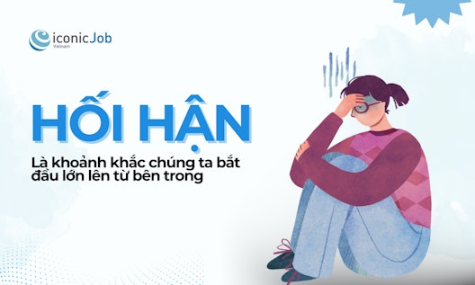 “Hối hận” là khoảnh khắc chúng ta bắt đầu lớn lên từ bên trong