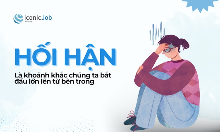 “Hối hận” là khoảnh khắc chúng ta bắt đầu lớn lên từ bên trong