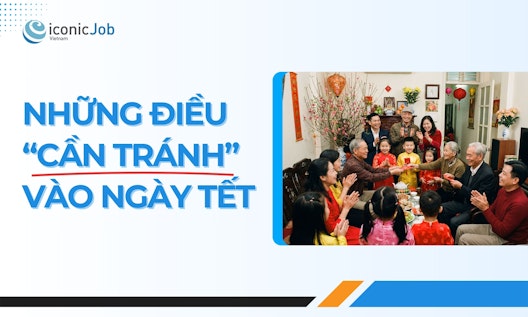 Để Tết được trọn vẹn, dưới đây là những điều cần tránh làm vào dịp Tết