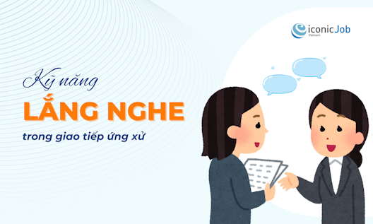 Kỹ Năng Lắng Nghe Trong Giao Tiếp Ứng Xử