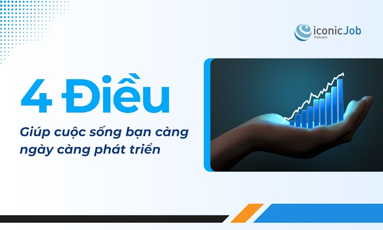 4 Điều Bạn Nên Biết Càng Sớm Càng Tốt Để Giúp Cuộc Sống Ngày Càng Phát Triển