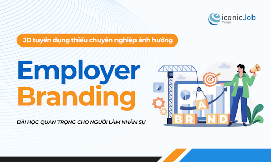 JD tuyển dụng thiếu chuyên nghiệp đang ảnh hưởng Employer Branding như thế nào?