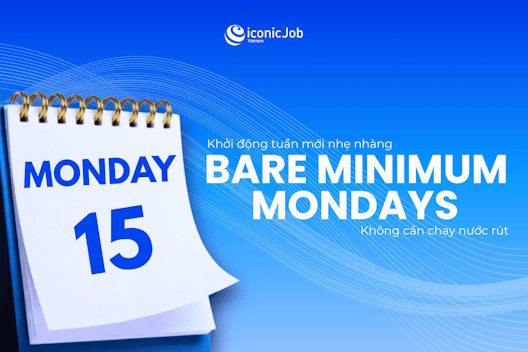Bare Minimum Mondays: Khởi động tuần mới nhẹ nhàng, không cần chạy nước rút