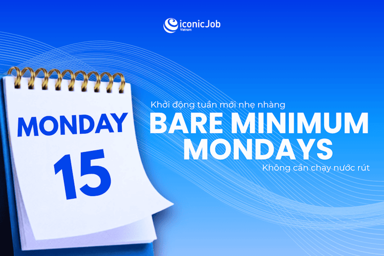 Bare Minimum Mondays: Khởi động tuần mới nhẹ nhàng, không cần chạy nước rút