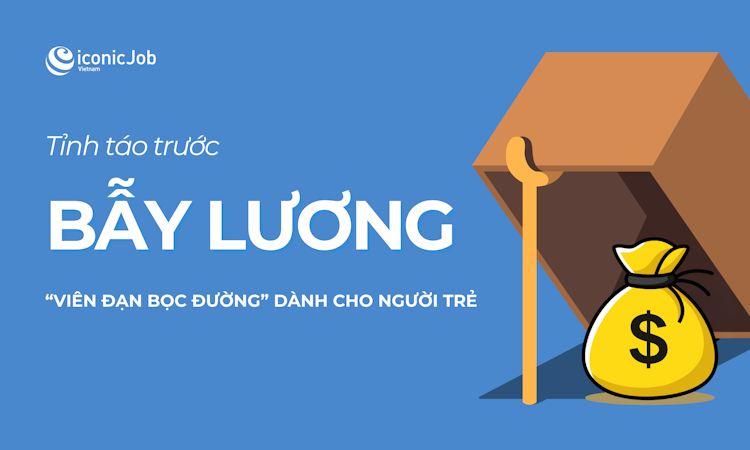 Bẫy lương - “Viên đạn bọc đường" dành cho người trẻ