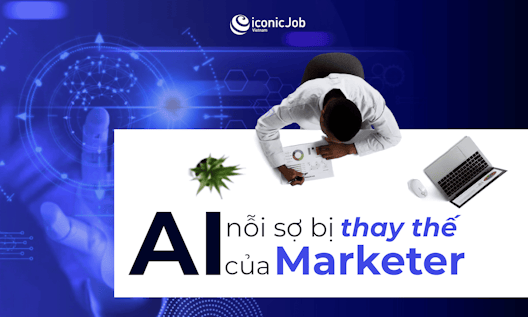 AI Và Nỗi Sợ Bị Thay Thế Của Những Marketer