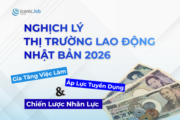 Nghịch Lý Thị Trường Lao Động Nhật Bản 2026: Gia Tăng Việc Làm, Áp Lực Tuyển Dụng Và Chiến Lược Nhân Lực