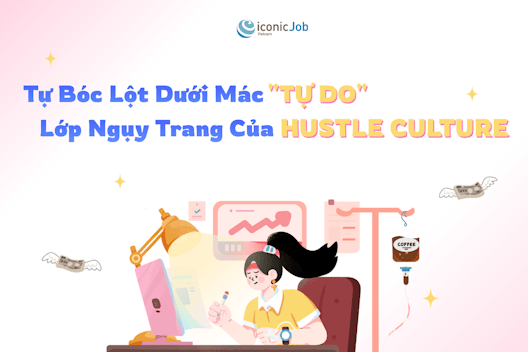 Tự Bóc Lột Dưới Mác "Tự Do": Lớp Ngụy Trang Của Hustle Culture