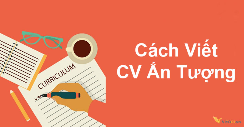 Tất tần tật về CV & Resume để tạo ấn tượng với nhà tuyển dụng