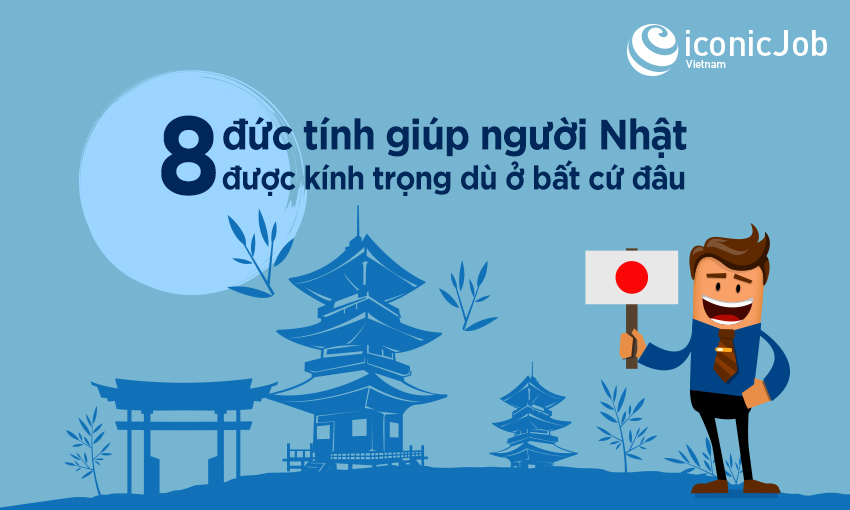 8 đức tính giúp người Nhật được kính trọng dù ở nơi đâu