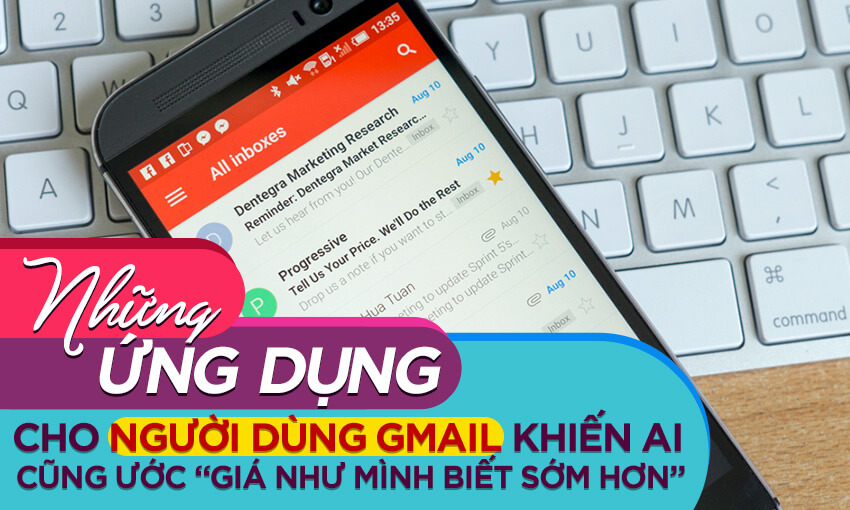 Những ứng dụng dành cho người dùng Gmail khiến ai cũng ước “giá như mình biết sớm hơn” (Phần 1)