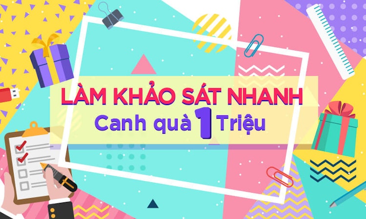 LÀM KHẢO SÁT NHANH – CANH QUÀ 1 TRIỆU