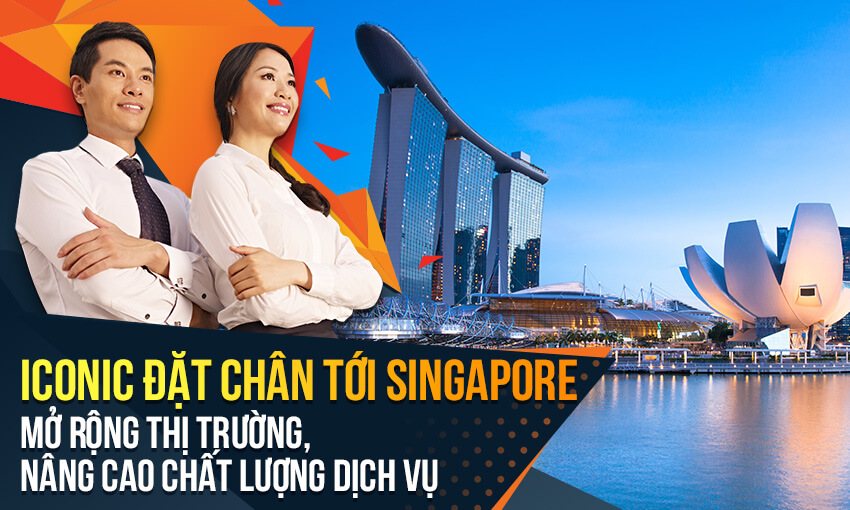 Iconic đặt chân tới Singapore –  mở rộng thị trường, nâng cao chất lượng dịch vụ