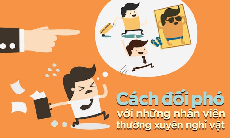 Cách đối phó với những nhân viên thường xuyên nghỉ vặt