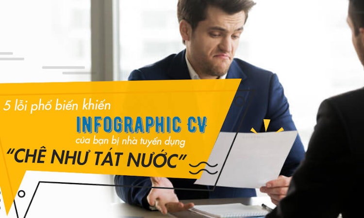 5 lỗi phổ biến khiến infographic CV của bạn bị nhà tuyển dụng “chê như tát nước”