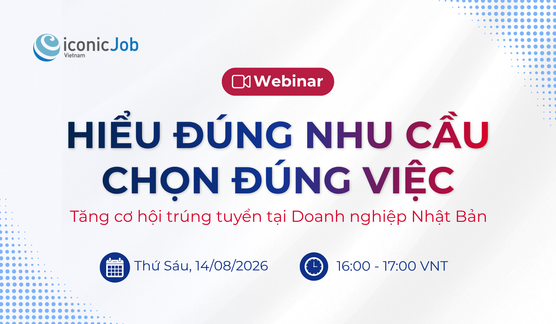 Webinar: "Hiểu Đúng Nhu Cầu, Chọn Đúng Việc – Tăng Cơ Hội Trúng Tuyển Tại Doanh Nghiệp Nhật Bản